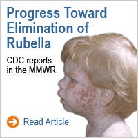 Progress Toward Elimination of Rubella: CDC reports in the MMWR