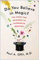 Do You Believe in Magic? The Sense and Nonsense of Alternative Medicine