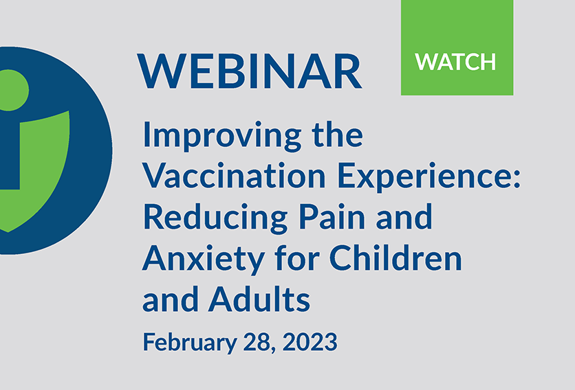 Webinar: Improving the Vaccination Experience: Reducing Pain and Anxiety for Children and Adults